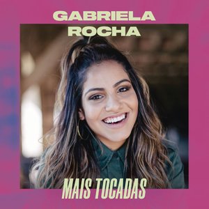 Gabriela Rocha Mais Tocadas