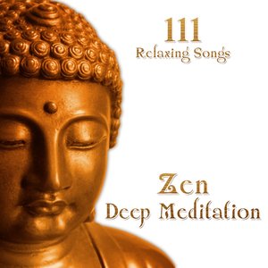 111 Relaxing Songs Zen Deep Meditation: New Age Music & Nature Sounds for Reiki, Deep Sleep, Study, Chakra Healing, Asian Spa Massage, Guided Yoga Exercises & Mindfulness