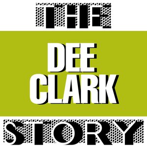 The Dee Clark Story