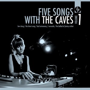 Five Songs With The Caves