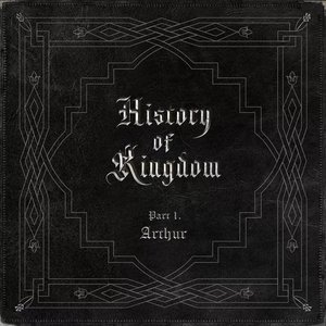 History Of Kingdom: Pt. I. Arthur