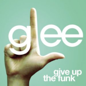 Give Up The Funk (Glee Cast Version)