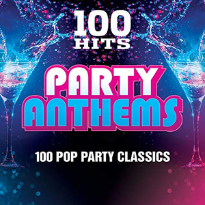 Various Artists - 100 Hits Party Anthems - Zortam Music