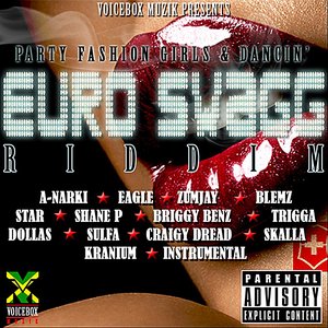 Euro Swagg Riddim (Voicebox Muzik Presents)
