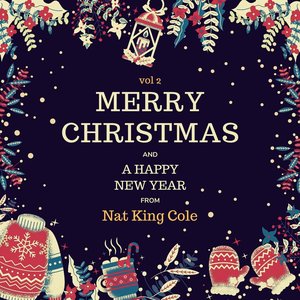 Merry Christmas and a Happy New Year from Nat King Cole, Vol. 2