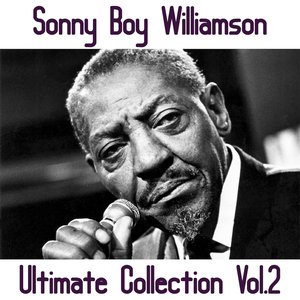 Sonny Boy Williamson, Vol.2 (Ultimate Collection)