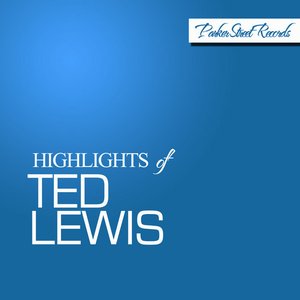 Highlights of Ted Lewis