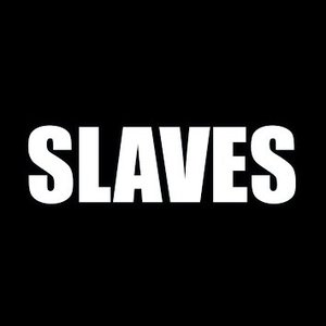 Slaves