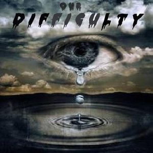 Image for 'Our Difficulty'