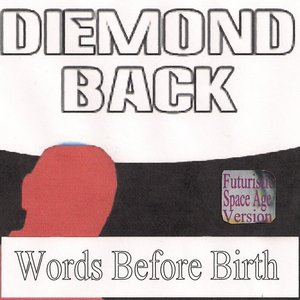 Words Before Birth (Futuristic Space Age Version)