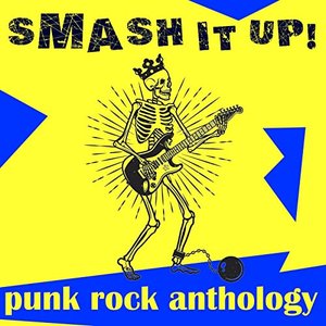 Smash It Up! Punk Rock Anthology