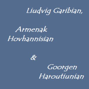 Avatar för Liudvig Gabrian, Armenak Hovhannisian, Goorgen Haroutiunian