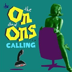It's the On and Ons Calling