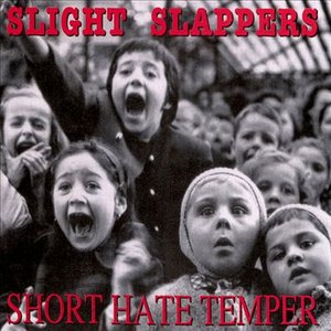 Slight Slappers / Short Hate Temper