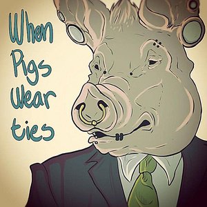 When Pigs Wear Ties