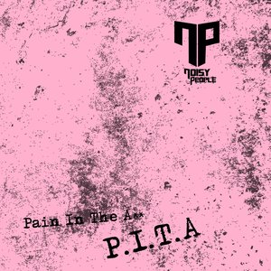 P.I.T.A (Pain in the Ass)