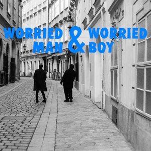 Image for 'Worried Man & Worried Boy'