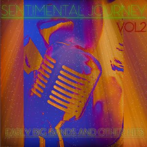 Sentimental Journey - Early Big Band and Other Hits Vol2