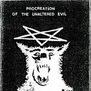 Procreation Of The Unaltered Evil