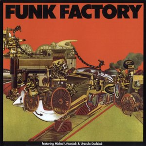 Funk Factory (feat. Michal Urbaniak & Urszula Dudziak)