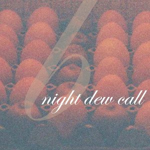 Night Dew Call