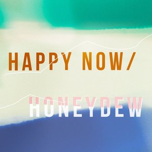 Happy Now / Honeydew - Single