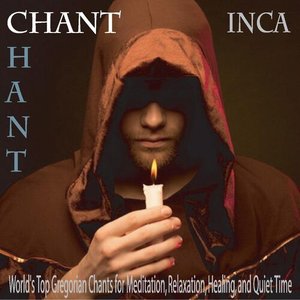 Chant: World's Top Gregorian Chants for Meditation, Relaxation, Healing, And Quiet Time