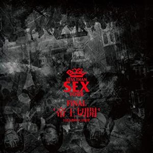 Less Than SEX TOUR FiNAL "帝王切開" 日比谷野外大音楽堂