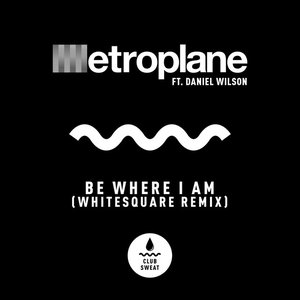 Be Where I Am (Whitesquare Remix)