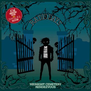 Midnight Cemetery Rendezvous (10th Anniversary Edition Plus Singles Collection)