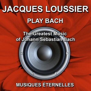 Jacques Loussier : Play Bach (The Greatest Music of Johann Sebastian Bach)