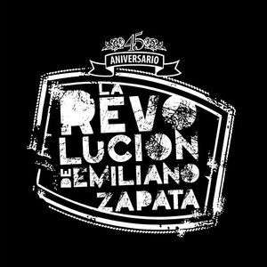 La Revolución de Emiliano Zapata 45 Aniversario