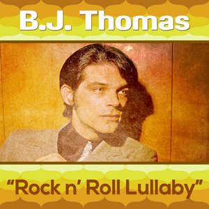 Bj Thomas - Rock & Roll Lullaby