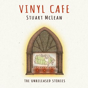 Vinyl Cafe the Unreleased Stories