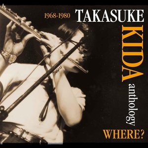 Takasuke Kida Anthology Where? 1968-1980