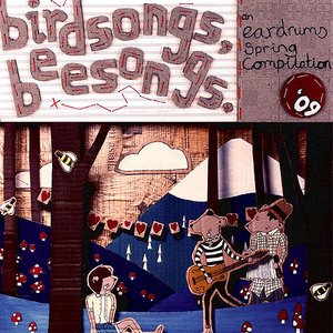 Birdsongs, Beesongs - Eardrums Spring Compilation 2009