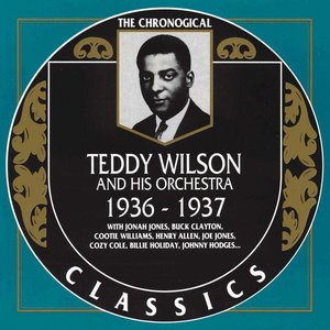 The Chronological Classics: Teddy Wilson And His Orchestra 1936-1937