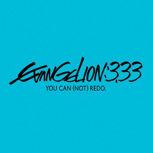 EVANGELION:3.33 YOU CAN (NOT) REDO.