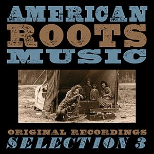 American Roots Music - Selection 3