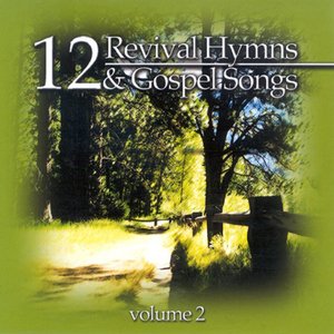 12 Revival Hymns & Gospel Songs, Volume 2