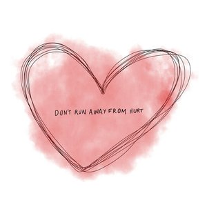 Don't Run Away From Hurt