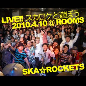 LIVE!! スカロケと遊ぼう 2010.4.10 @ROOMS