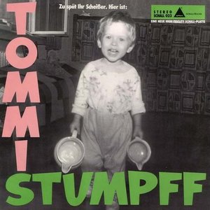 Zu Spät Ihr Scheißer. Hier Ist: Tommi Stumpff