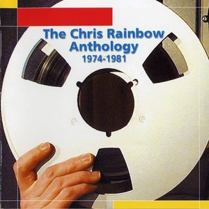 The Chris Rainbow Anthology - 1974-1981