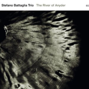 Stefano Battaglia Trio: The River Of Anyder