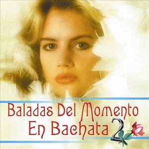 Baladas Del Momento En Bachata Vol.2