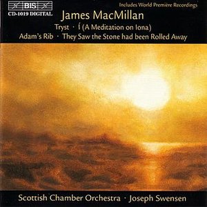 MACMILLAN: Tryst / I (A Meditation on Iona) / Adam