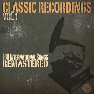 Classic Recordings, Vol. 1 (100 International Songs Remastered)