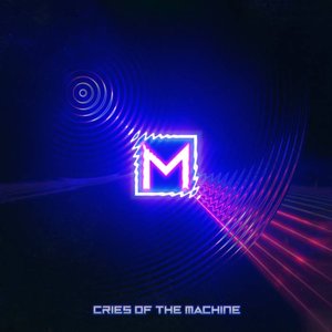 Cries of the Machine
