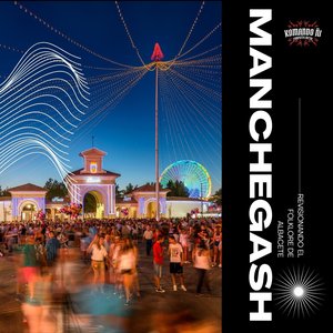 Manchegash - Revisionando el folklore de Albacete